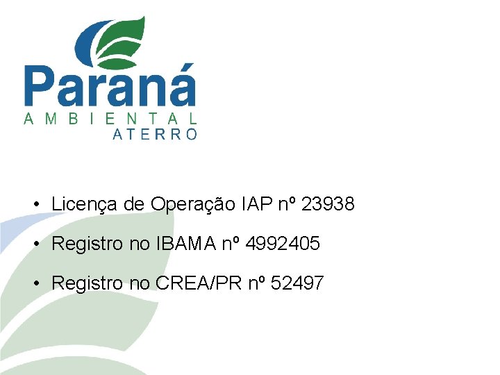  • Licença de Operação IAP nº 23938 • Registro no IBAMA nº 4992405