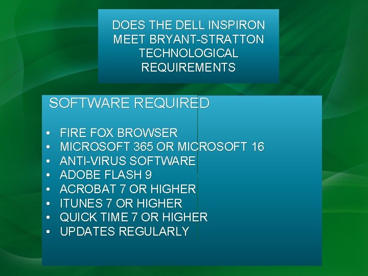 DOES THE DELL INSPIRON MEET BRYANT-STRATTON TECHNOLOGICAL REQUIREMENTS SOFTWARE REQUIRED • • FIRE FOX