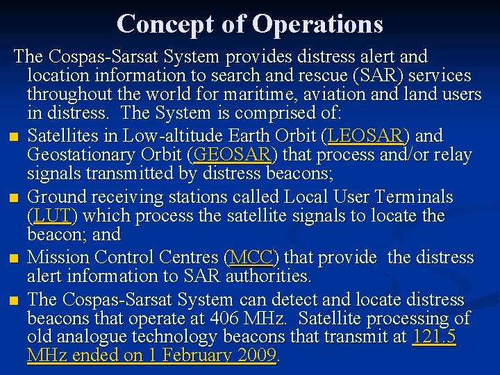 Concept of Operations The Cospas-Sarsat System provides distress alert and location information to search