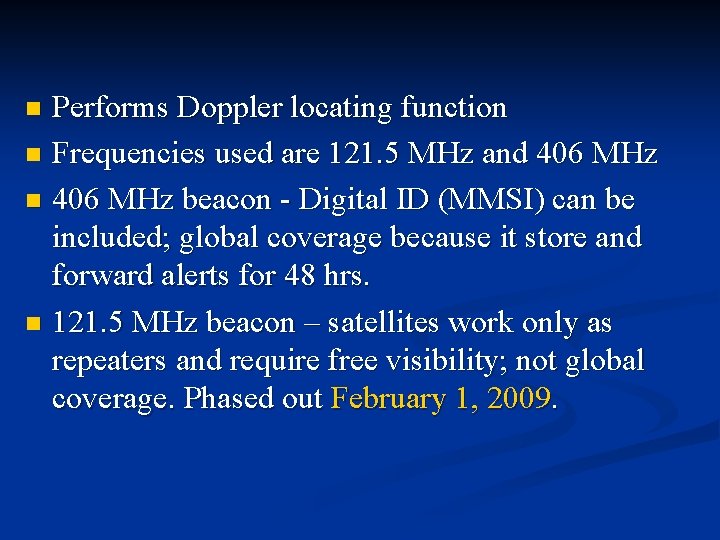 Performs Doppler locating function n Frequencies used are 121. 5 MHz and 406 MHz