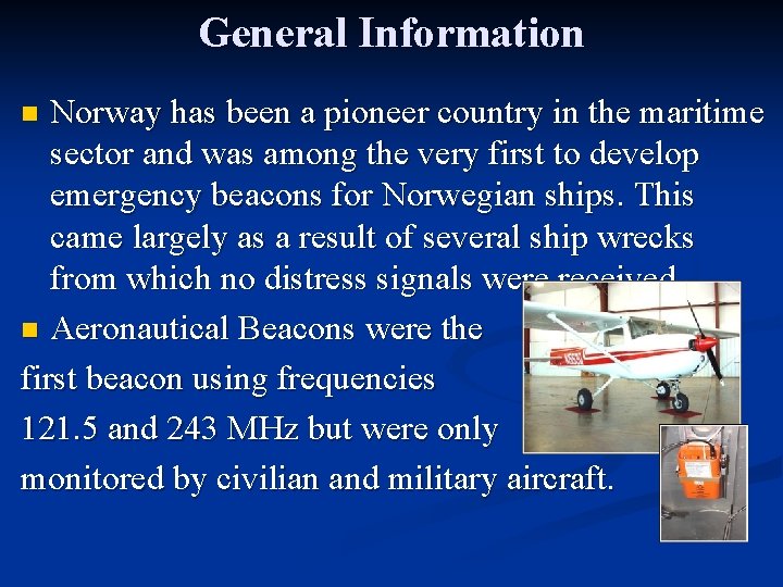 General Information Norway has been a pioneer country in the maritime sector and was