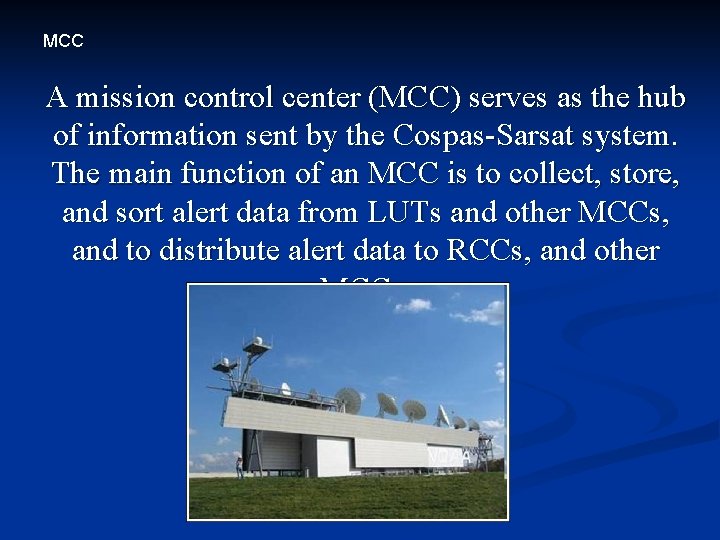 MCC A mission control center (MCC) serves as the hub of information sent by