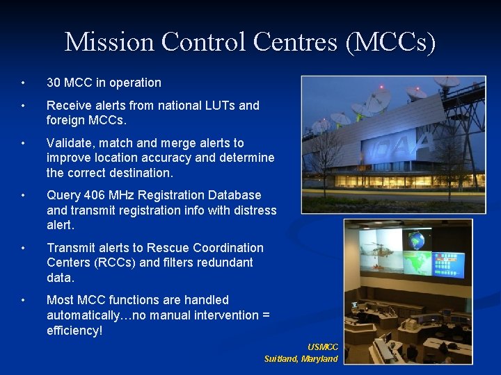 Mission Control Centres (MCCs) • 30 MCC in operation • Receive alerts from national