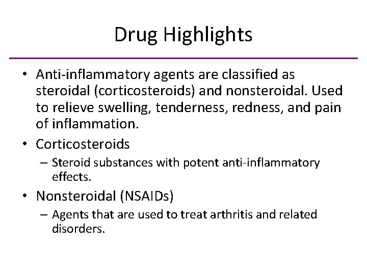 Drug Highlights • Anti-inflammatory agents are classified as steroidal (corticosteroids) and nonsteroidal. Used to