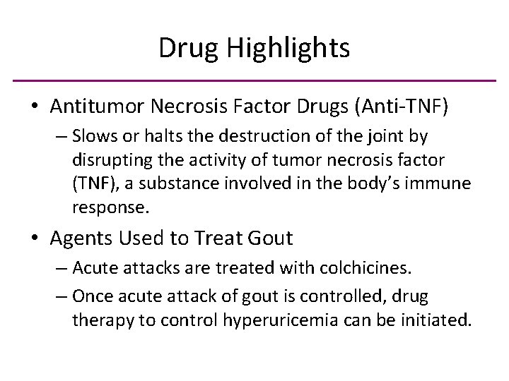 Drug Highlights • Antitumor Necrosis Factor Drugs (Anti-TNF) – Slows or halts the destruction