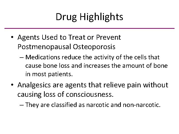 Drug Highlights • Agents Used to Treat or Prevent Postmenopausal Osteoporosis – Medications reduce