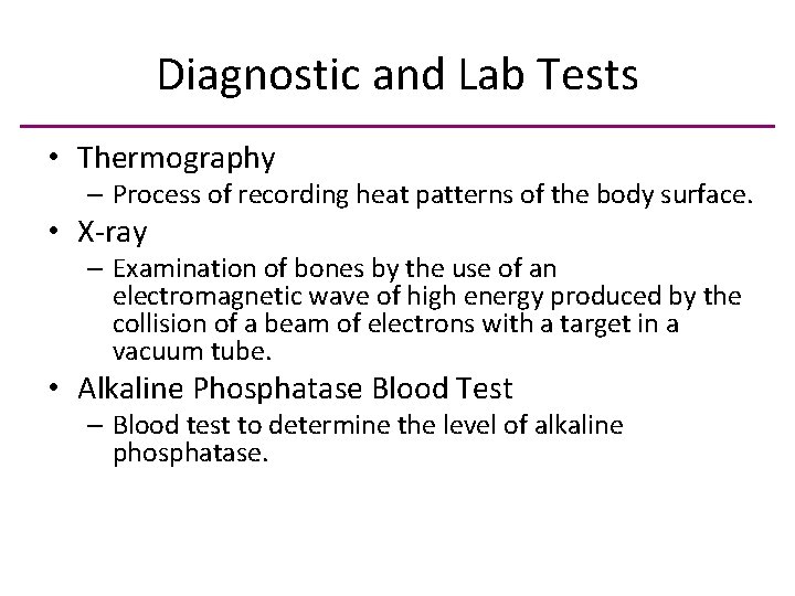 Diagnostic and Lab Tests • Thermography – Process of recording heat patterns of the