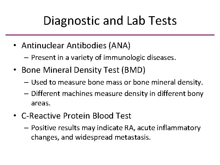 Diagnostic and Lab Tests • Antinuclear Antibodies (ANA) – Present in a variety of