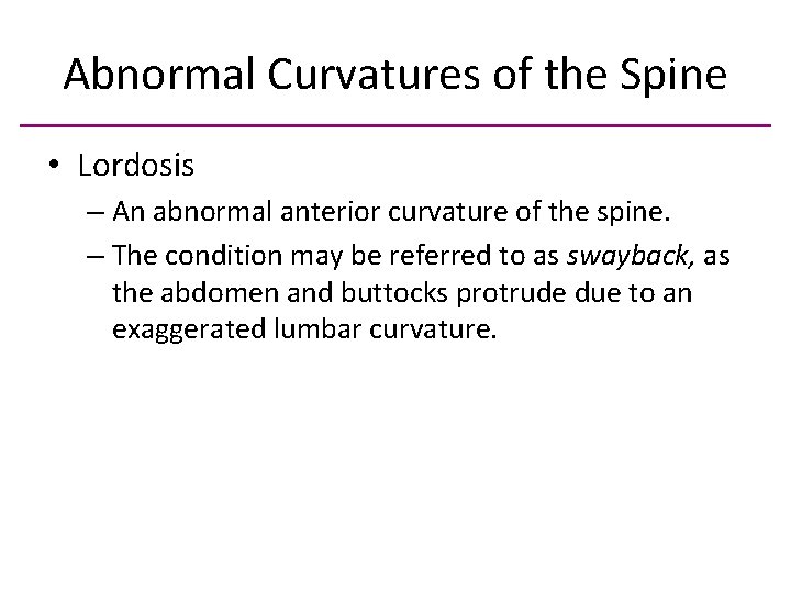 Abnormal Curvatures of the Spine • Lordosis – An abnormal anterior curvature of the