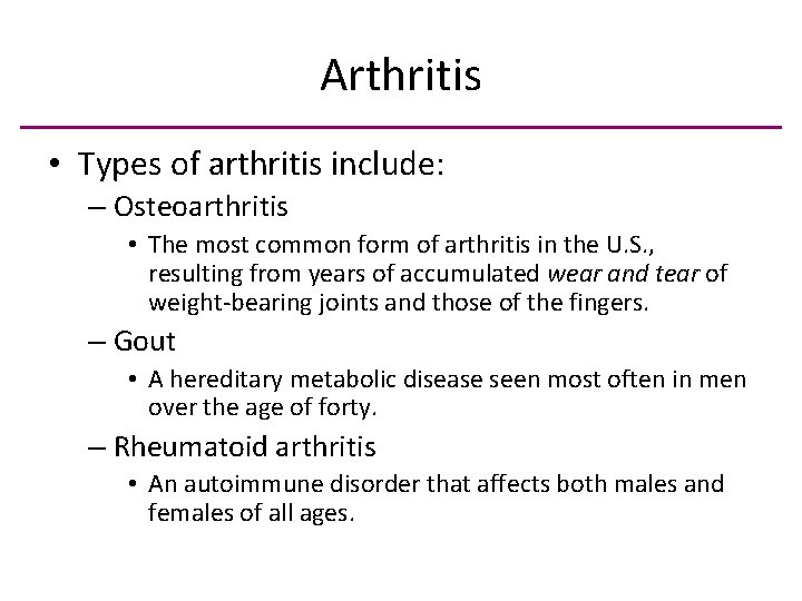 Arthritis • Types of arthritis include: – Osteoarthritis • The most common form of