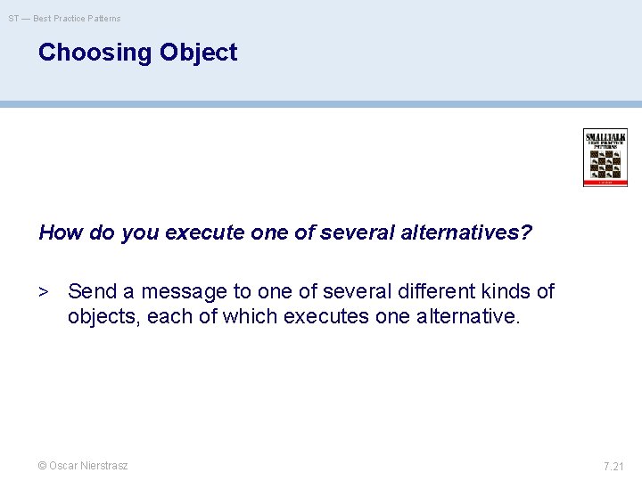 ST — Best Practice Patterns Choosing Object How do you execute one of several