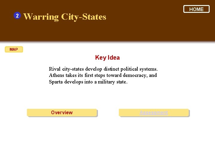 2 HOME Warring City-States MAP Key Idea Rival city-states develop distinct political systems. Athens