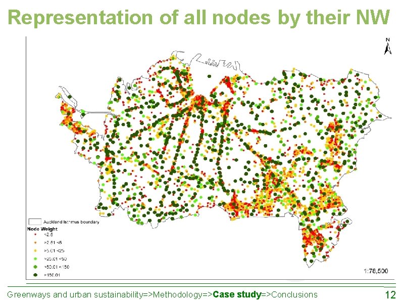 Representation of all nodes by their NW Greenways and urban sustainability=>Methodology=>Case study=>Conclusions 12 