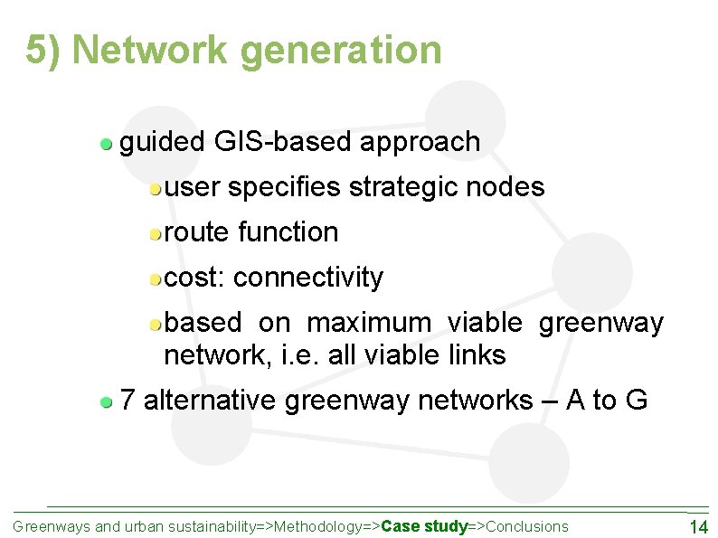 5) Network generation guided GIS-based approach user specifies strategic nodes route function cost: connectivity