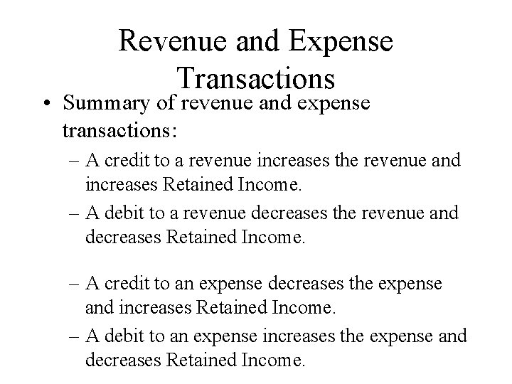 Revenue and Expense Transactions • Summary of revenue and expense transactions: – A credit
