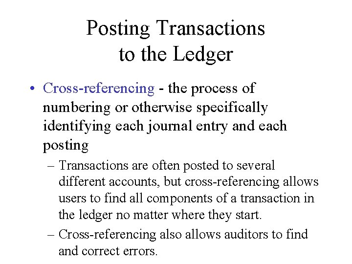 Posting Transactions to the Ledger • Cross-referencing - the process of numbering or otherwise