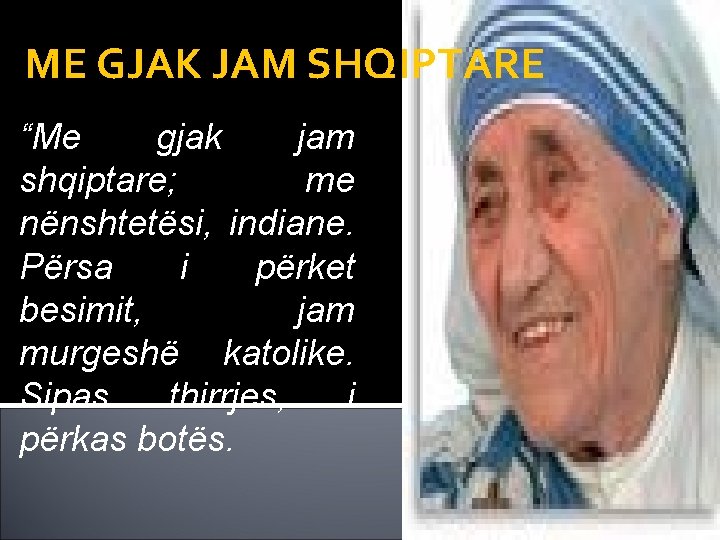 ME GJAK JAM SHQIPTARE “Me gjak jam shqiptare; me nënshtetësi, indiane. Përsa i përket