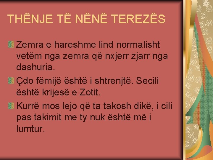 THËNJE TË NËNË TEREZËS Zemra e hareshme lind normalisht vetёm nga zemra që nxjerr