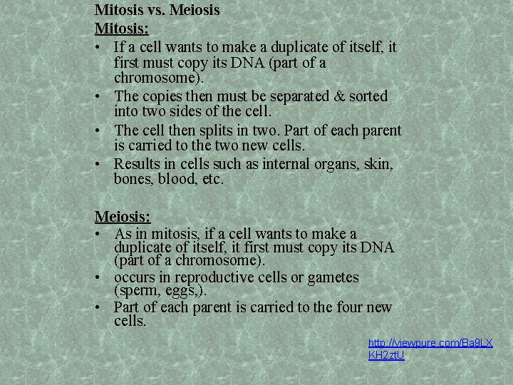 Mitosis vs. Meiosis Mitosis: • If a cell wants to make a duplicate of