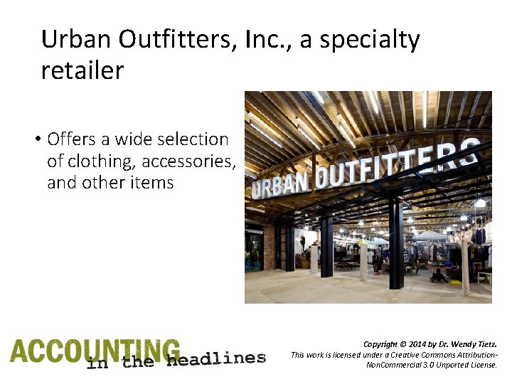 Urban Outfitters, Inc. , a specialty retailer • Offers a wide selection of clothing,