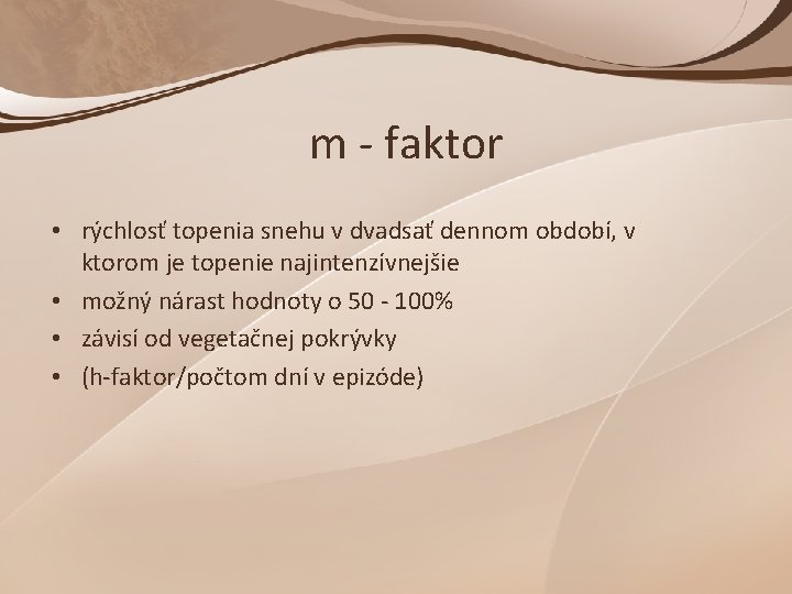 m - faktor • rýchlosť topenia snehu v dvadsať dennom období, v ktorom je