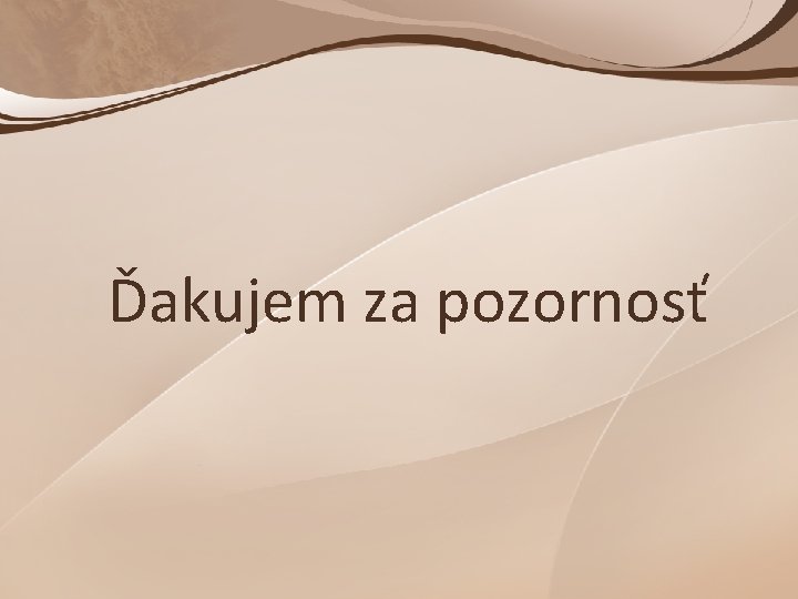 Ďakujem za pozornosť 