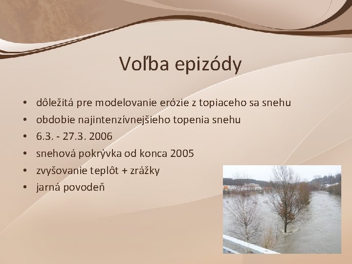 Voľba epizódy • • • dôležitá pre modelovanie erózie z topiaceho sa snehu obdobie