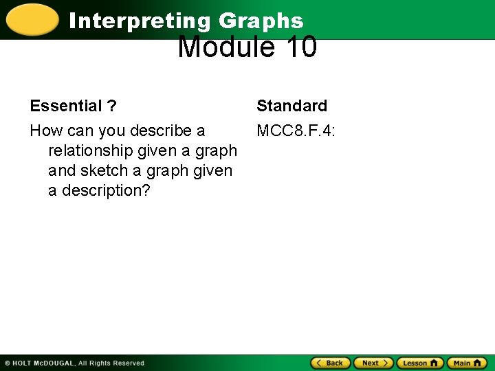 Interpreting Graphs Module 10 Essential ? Standard How can you describe a relationship given