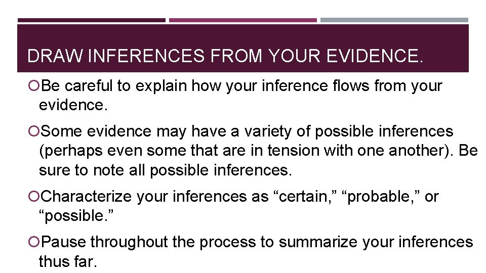 DRAW INFERENCES FROM YOUR EVIDENCE. Be careful to explain how your inference flows from