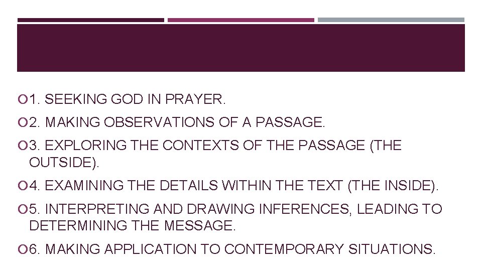 STEPS: 1. SEEKING GOD IN PRAYER. 2. MAKING OBSERVATIONS OF A PASSAGE. 3. EXPLORING