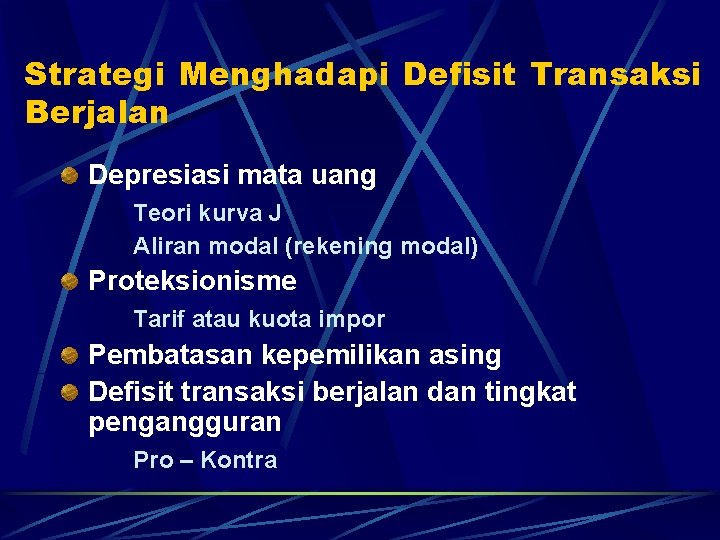 Strategi Menghadapi Defisit Transaksi Berjalan Depresiasi mata uang Teori kurva J Aliran modal (rekening