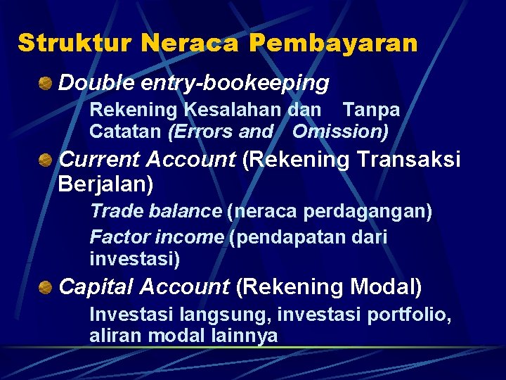 Struktur Neraca Pembayaran Double entry-bookeeping Rekening Kesalahan dan Tanpa Catatan (Errors and Omission) Current
