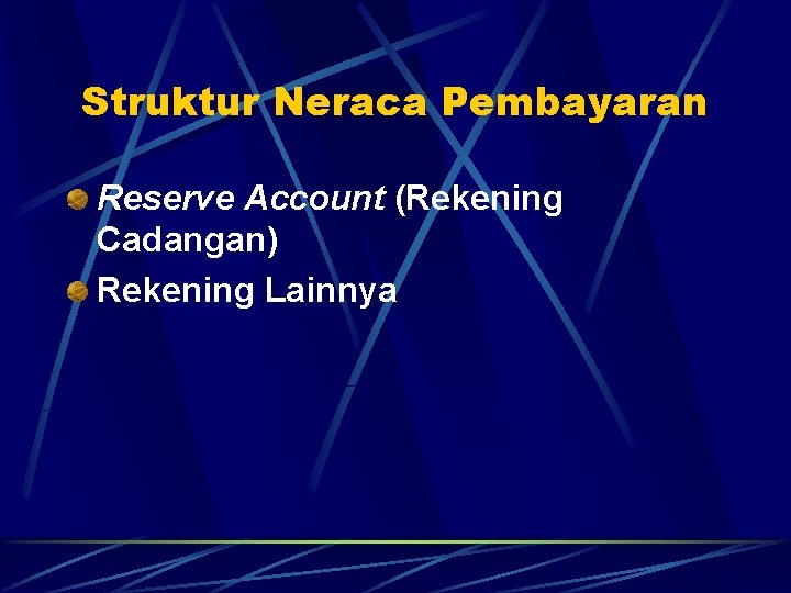 Struktur Neraca Pembayaran Reserve Account (Rekening Cadangan) Rekening Lainnya 