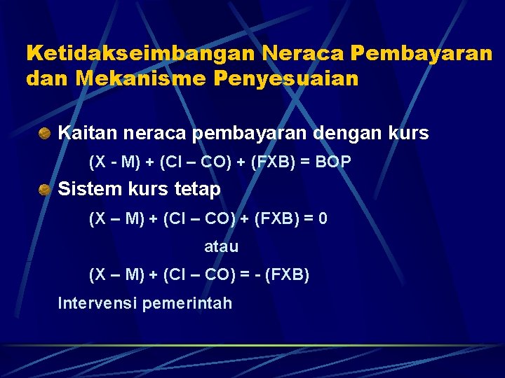 Ketidakseimbangan Neraca Pembayaran dan Mekanisme Penyesuaian Kaitan neraca pembayaran dengan kurs (X - M)