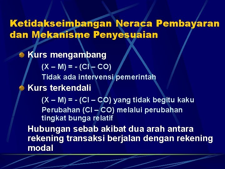 Ketidakseimbangan Neraca Pembayaran dan Mekanisme Penyesuaian Kurs mengambang (X – M) = - (CI