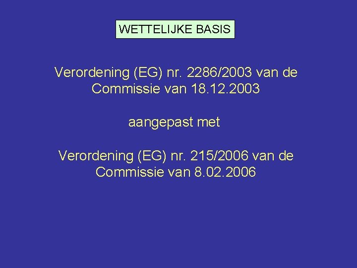 WETTELIJKE BASIS Verordening (EG) nr. 2286/2003 van de Commissie van 18. 12. 2003 aangepast