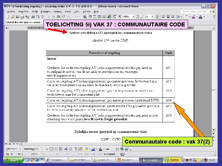 TOELICHTING 5 i) VAK 37 : COMMUNAUTAIRE CODE Communautaire code : vak 37(2) 