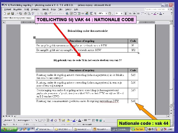 TOELICHTING 5 i) VAK 44 : NATIONALE CODE Nationale code : vak 44 