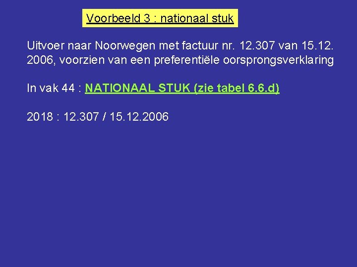 Voorbeeld 3 : nationaal stuk Uitvoer naar Noorwegen met factuur nr. 12. 307 van