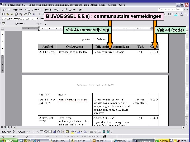 BIJVOEGSEL 6. 6. a) : communautaire vermeldingen Vak 44 (omschrijving) Vak 44 (code) 