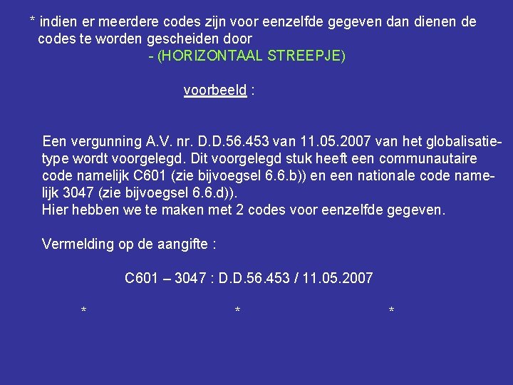 * indien er meerdere codes zijn voor eenzelfde gegeven dan dienen de codes te