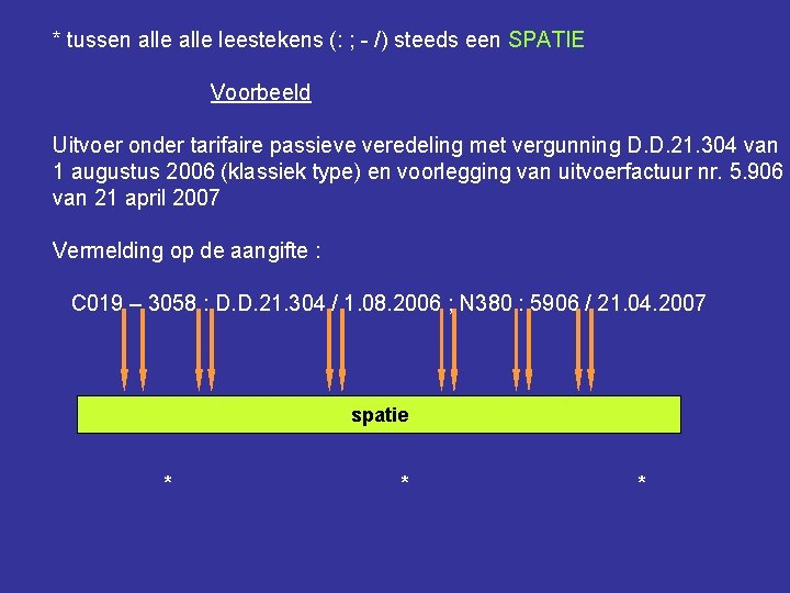 * tussen alle leestekens (: ; - /) steeds een SPATIE Voorbeeld Uitvoer onder