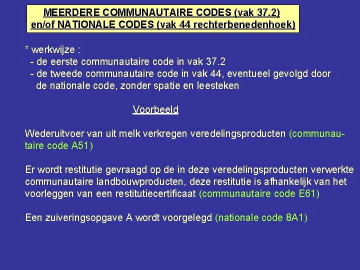MEERDERE COMMUNAUTAIRE CODES (vak 37. 2) en/of NATIONALE CODES (vak 44 rechterbenedenhoek) * werkwijze
