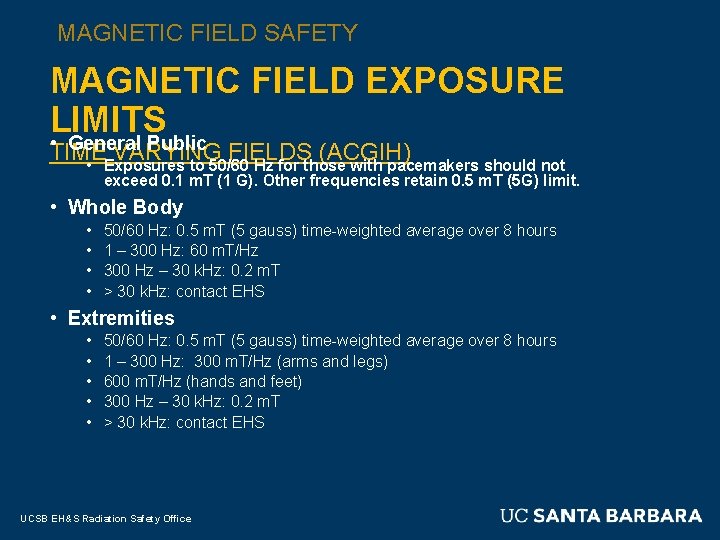 MAGNETIC FIELD SAFETY MAGNETIC FIELD EXPOSURE LIMITS • General Public TIME VARYING FIELDS (ACGIH)