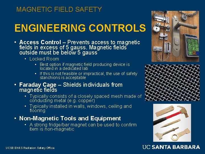 MAGNETIC FIELD SAFETY ENGINEERING CONTROLS • Access Control – Prevents access to magnetic fields