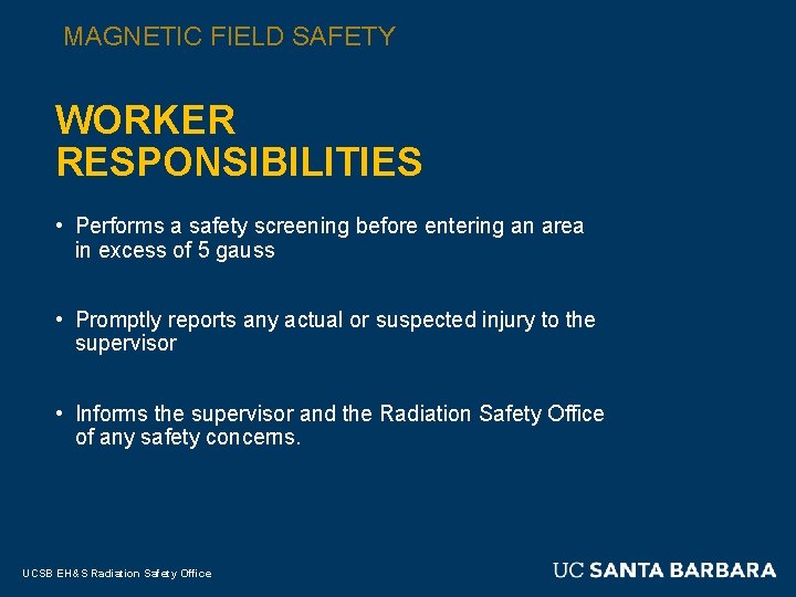 MAGNETIC FIELD SAFETY WORKER RESPONSIBILITIES • Performs a safety screening before entering an area