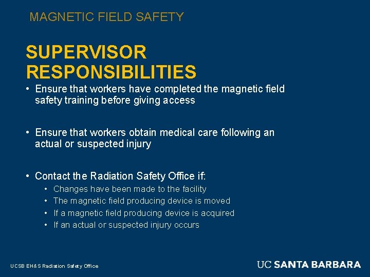 MAGNETIC FIELD SAFETY SUPERVISOR RESPONSIBILITIES • Ensure that workers have completed the magnetic field