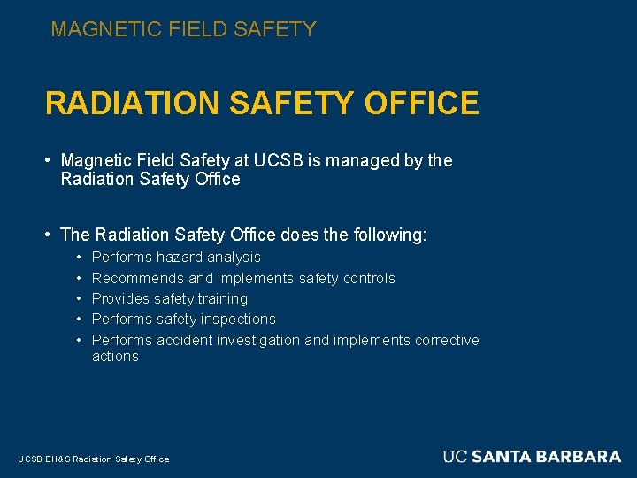MAGNETIC FIELD SAFETY RADIATION SAFETY OFFICE • Magnetic Field Safety at UCSB is managed