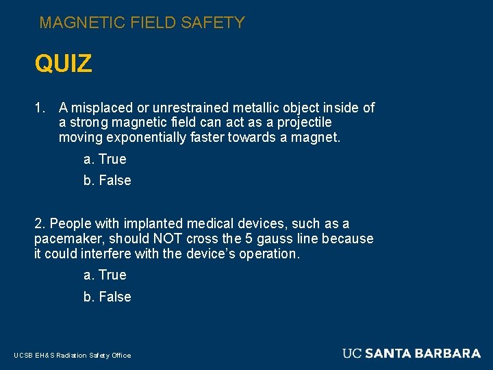 MAGNETIC FIELD SAFETY QUIZ 1. A misplaced or unrestrained metallic object inside of a