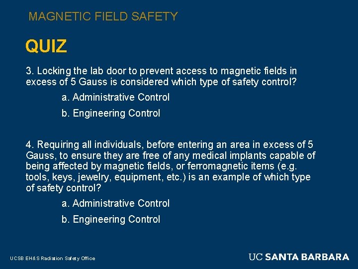 MAGNETIC FIELD SAFETY QUIZ 3. Locking the lab door to prevent access to magnetic